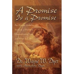 A Promise Is A Promise: An Almost Unbelievable Story of a Mother's Unconditional